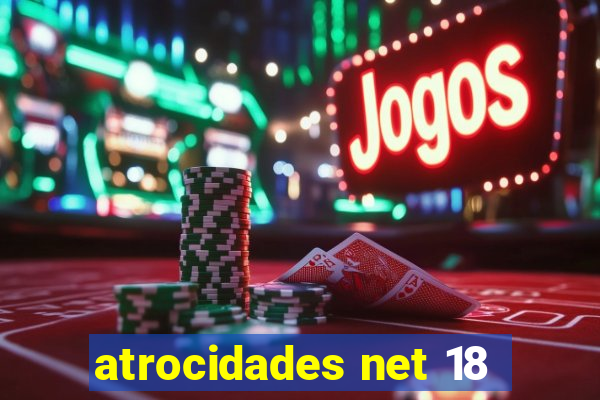 atrocidades net 18