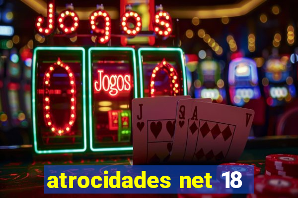 atrocidades net 18