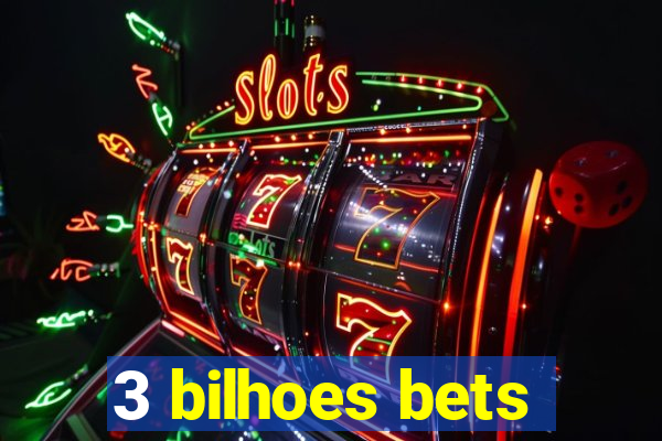 3 bilhoes bets