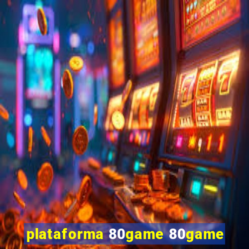 plataforma 80game 80game