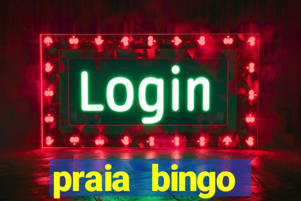 praia bingo dinheiro infinito 2022