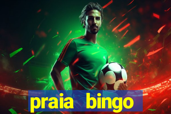 praia bingo dinheiro infinito 2022