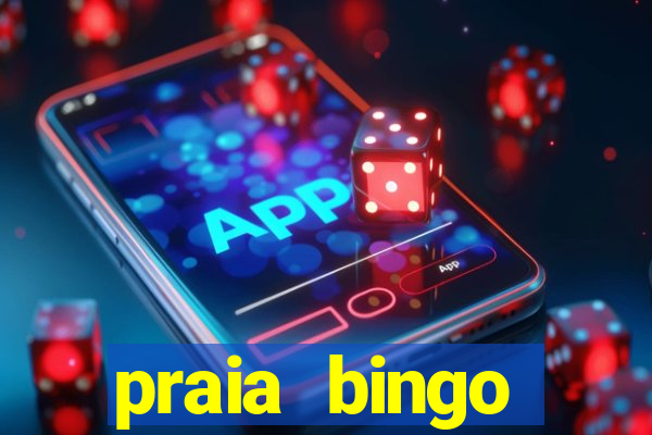 praia bingo dinheiro infinito 2022