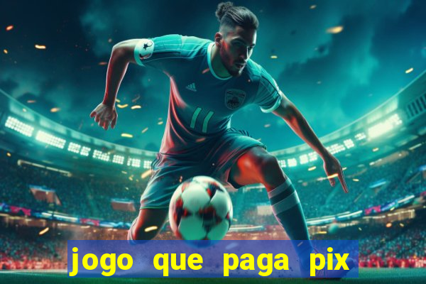 jogo que paga pix de verdade