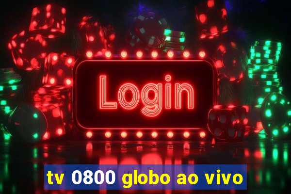 tv 0800 globo ao vivo