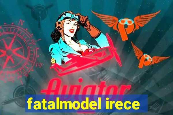 fatalmodel irece