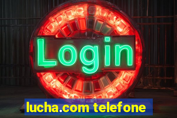 lucha.com telefone