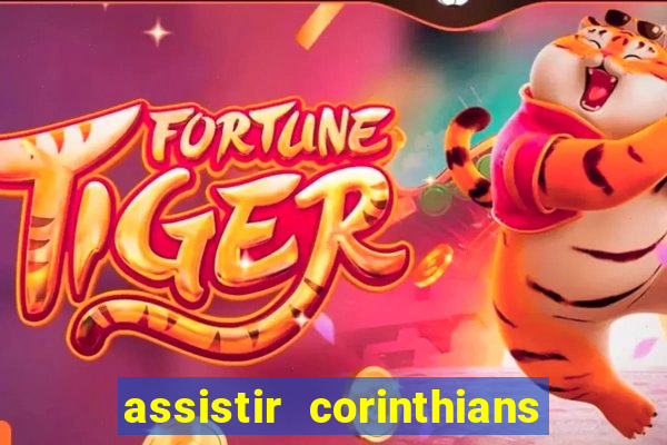 assistir corinthians ao vivo multicanais