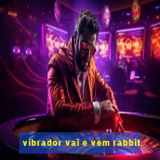 vibrador vai e vem rabbit