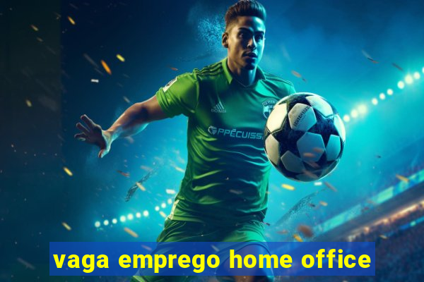 vaga emprego home office