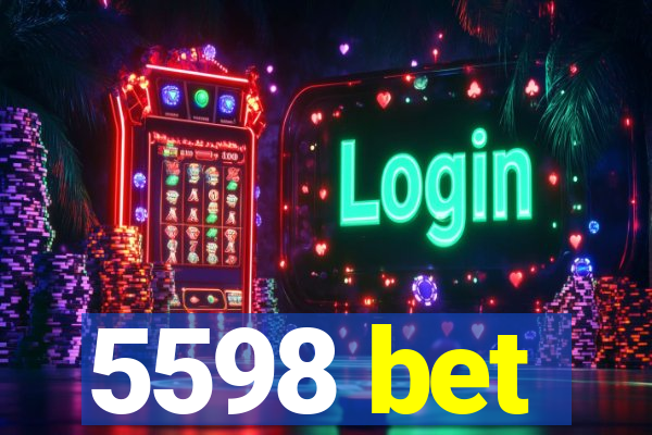 5598 bet