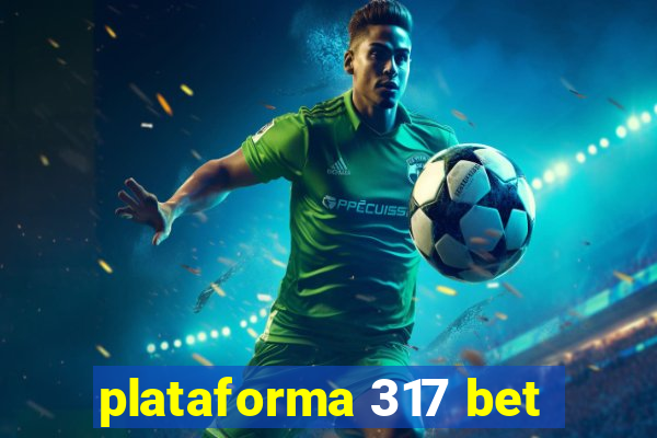 plataforma 317 bet