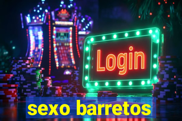 sexo barretos