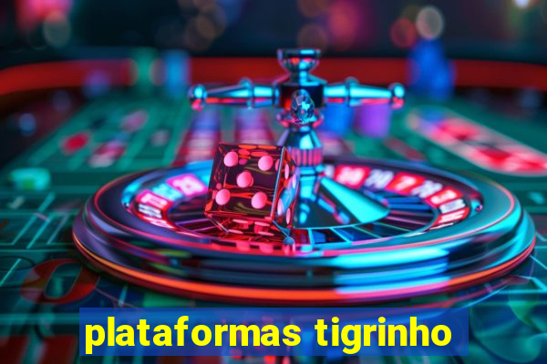 plataformas tigrinho