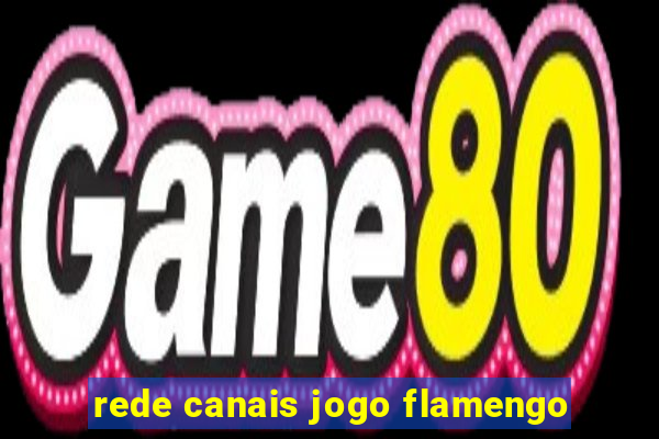 rede canais jogo flamengo