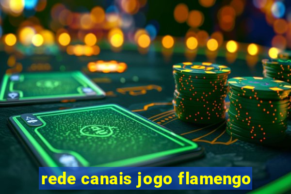 rede canais jogo flamengo