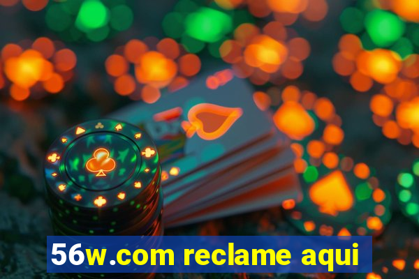 56w.com reclame aqui