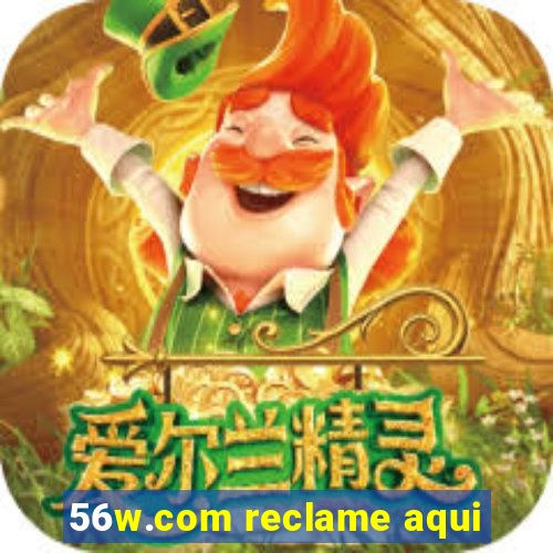 56w.com reclame aqui