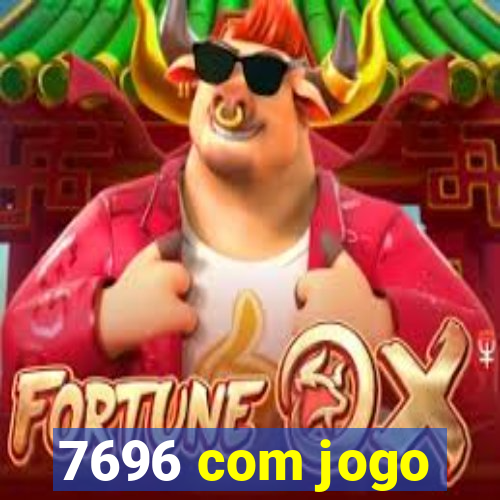 7696 com jogo