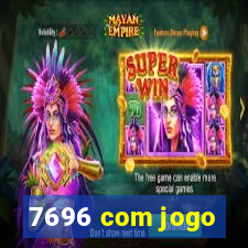 7696 com jogo