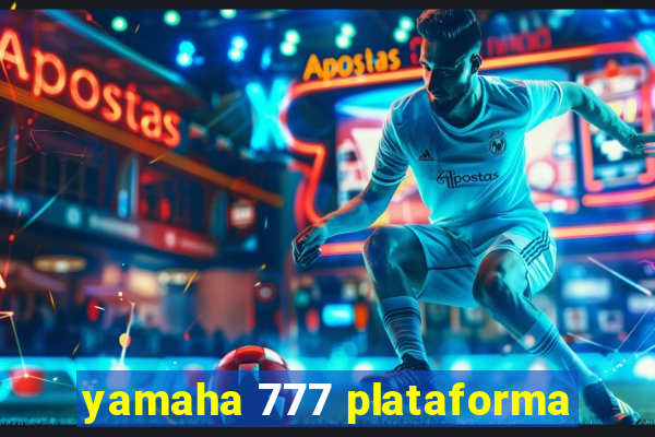 yamaha 777 plataforma