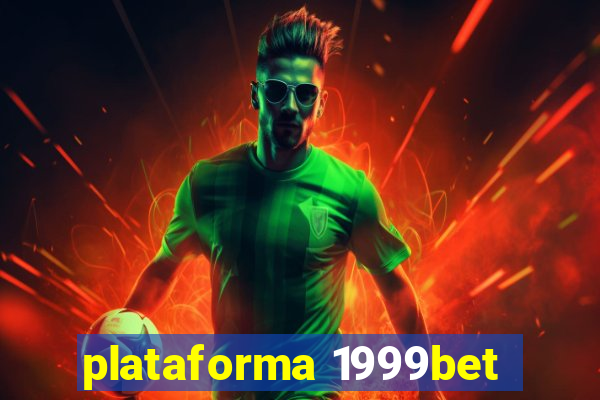 plataforma 1999bet