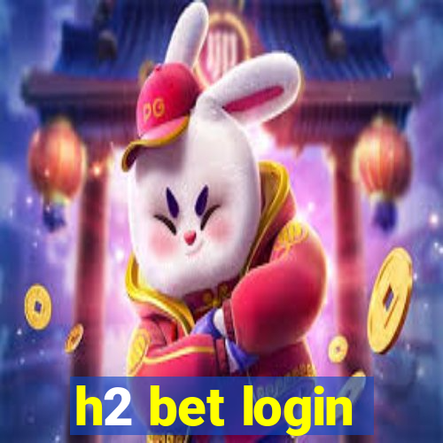 h2 bet login