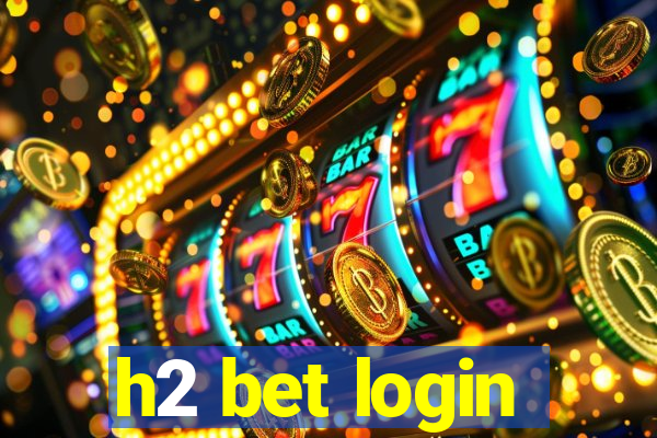 h2 bet login