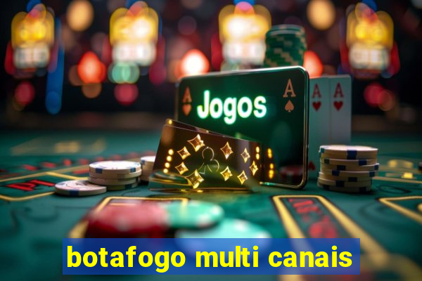 botafogo multi canais