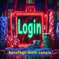 botafogo multi canais