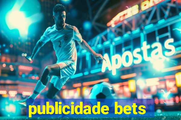 publicidade bets