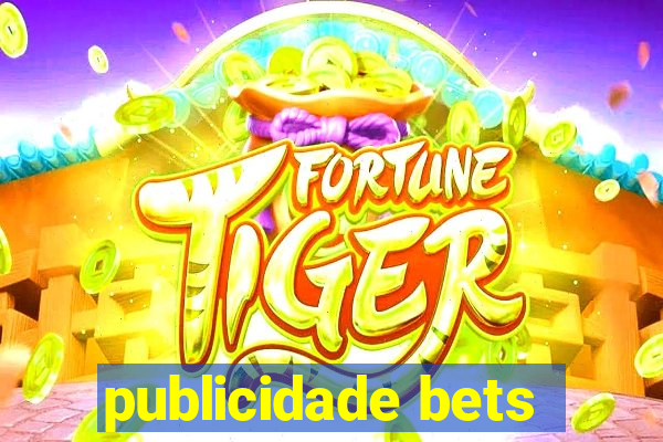 publicidade bets