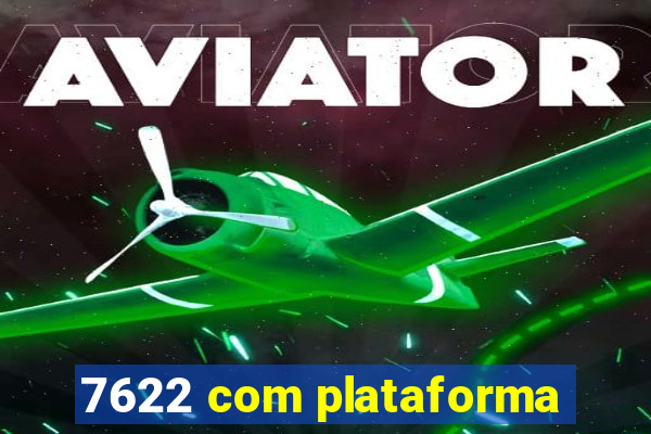 7622 com plataforma