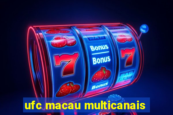 ufc macau multicanais