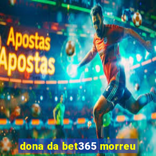 dona da bet365 morreu