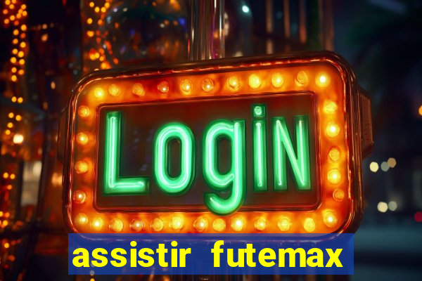 assistir futemax real madrid