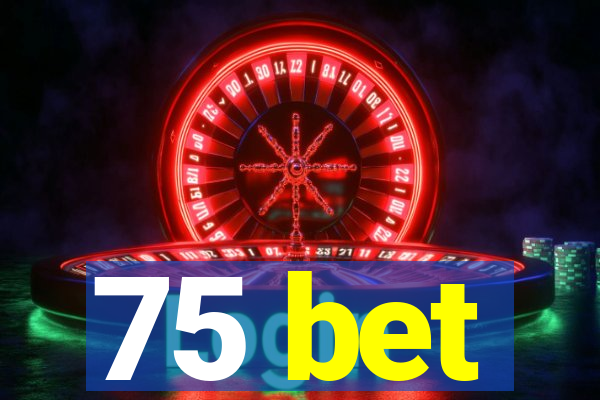 75 bet