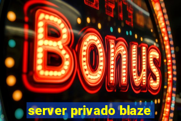 server privado blaze