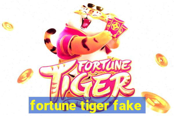 fortune tiger fake