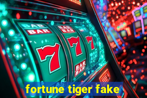 fortune tiger fake