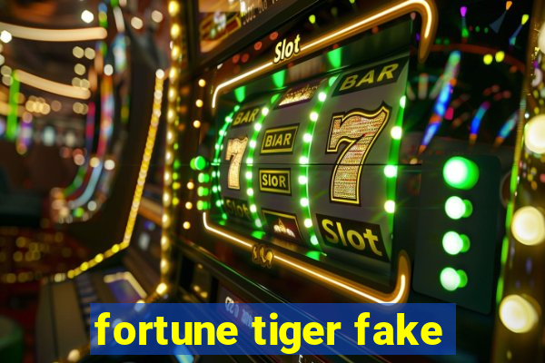 fortune tiger fake