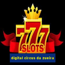 digital circus da zueira