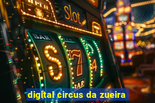 digital circus da zueira