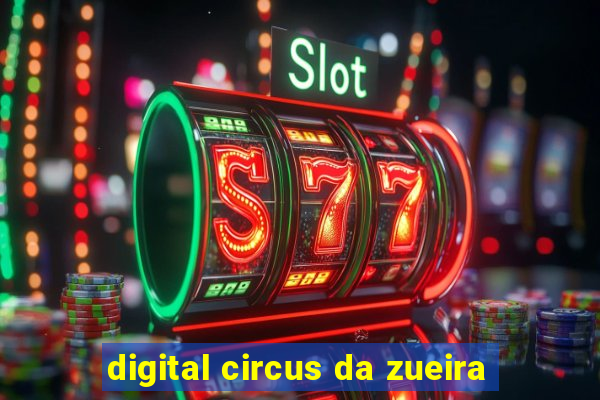 digital circus da zueira