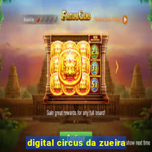 digital circus da zueira