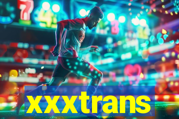 xxxtrans