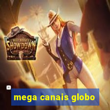 mega canais globo