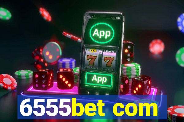 6555bet com