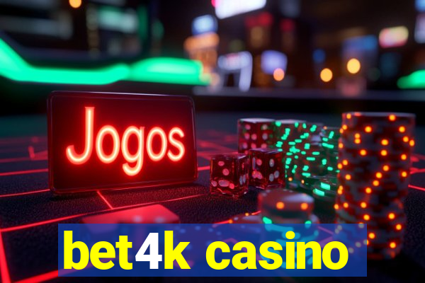 bet4k casino