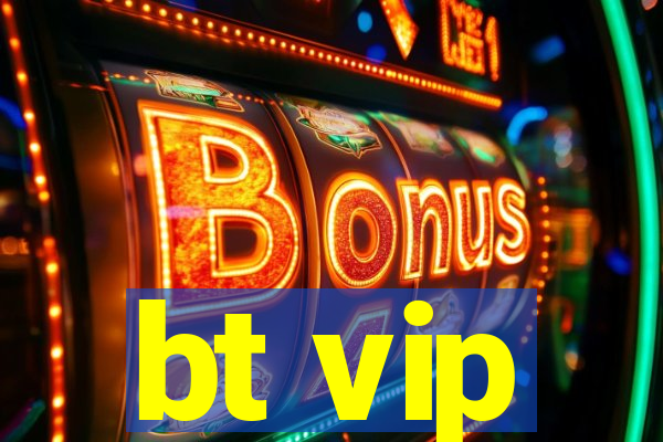 bt vip